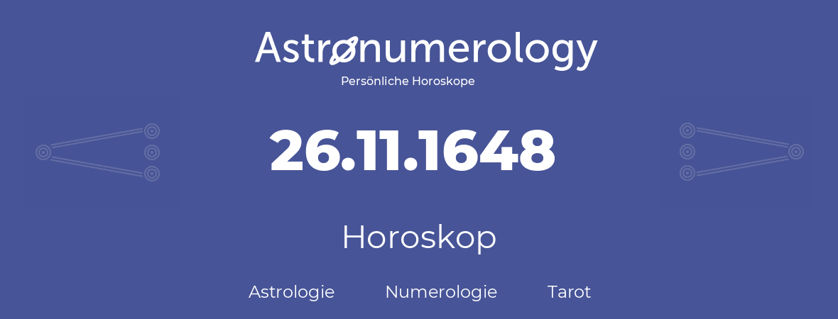 Horoskop für Geburtstag (geborener Tag): 26.11.1648 (der 26. November 1648)