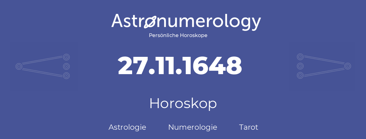 Horoskop für Geburtstag (geborener Tag): 27.11.1648 (der 27. November 1648)