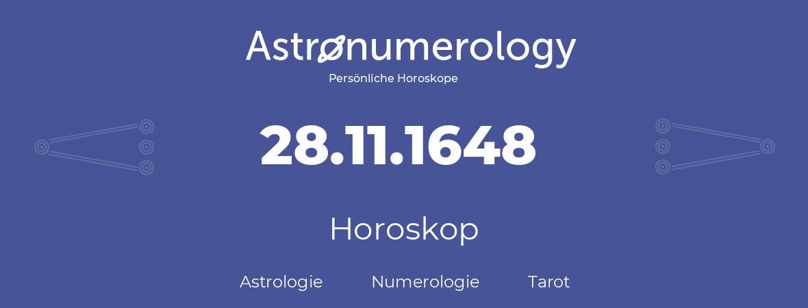 Horoskop für Geburtstag (geborener Tag): 28.11.1648 (der 28. November 1648)
