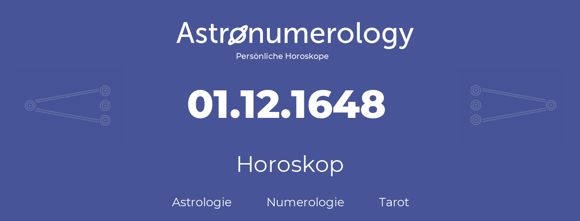 Horoskop für Geburtstag (geborener Tag): 01.12.1648 (der 1. Dezember 1648)
