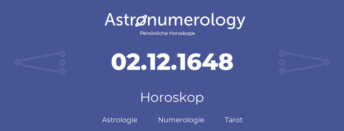 Horoskop für Geburtstag (geborener Tag): 02.12.1648 (der 2. Dezember 1648)