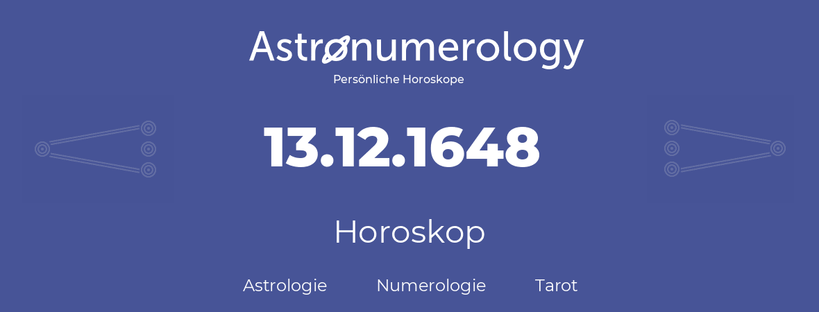 Horoskop für Geburtstag (geborener Tag): 13.12.1648 (der 13. Dezember 1648)