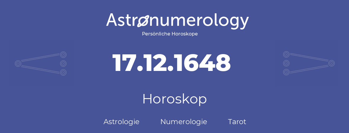 Horoskop für Geburtstag (geborener Tag): 17.12.1648 (der 17. Dezember 1648)