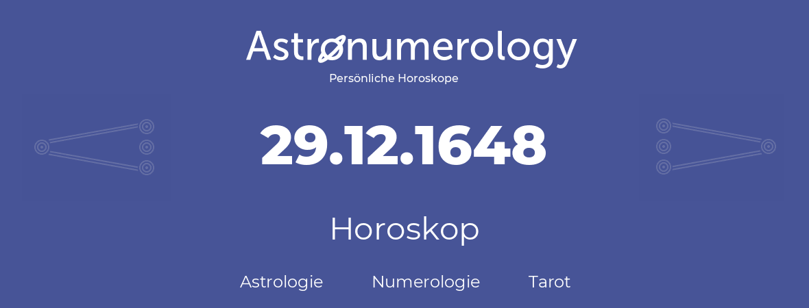 Horoskop für Geburtstag (geborener Tag): 29.12.1648 (der 29. Dezember 1648)