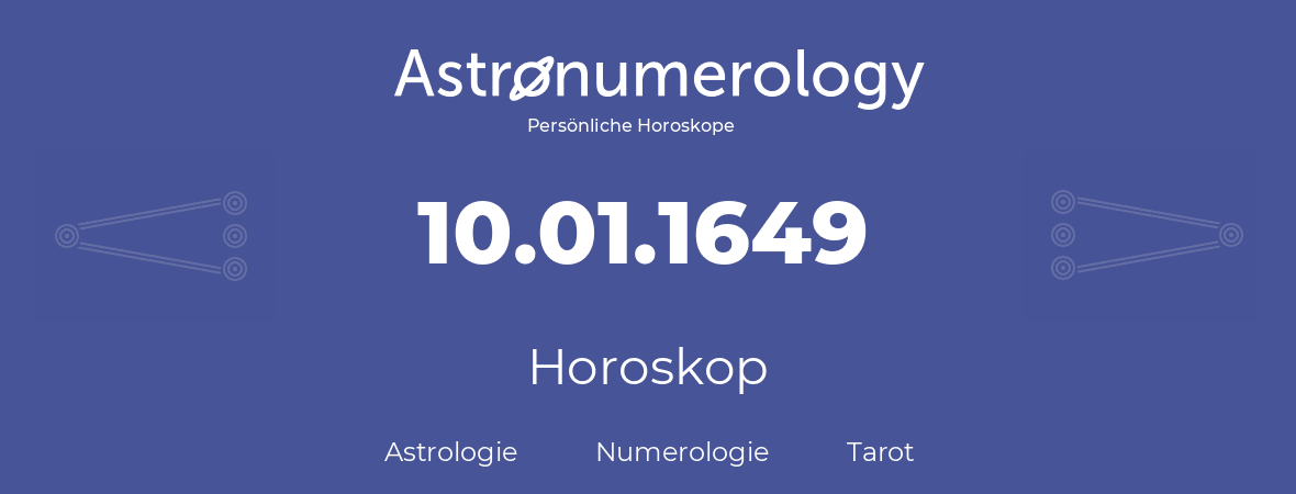 Horoskop für Geburtstag (geborener Tag): 10.01.1649 (der 10. Januar 1649)