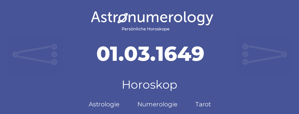 Horoskop für Geburtstag (geborener Tag): 01.03.1649 (der 01. Marz 1649)