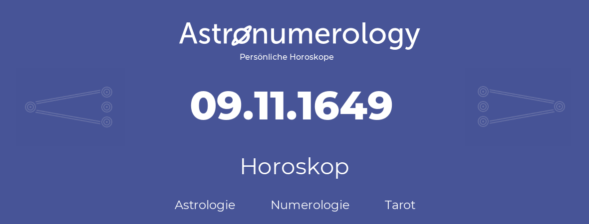 Horoskop für Geburtstag (geborener Tag): 09.11.1649 (der 09. November 1649)