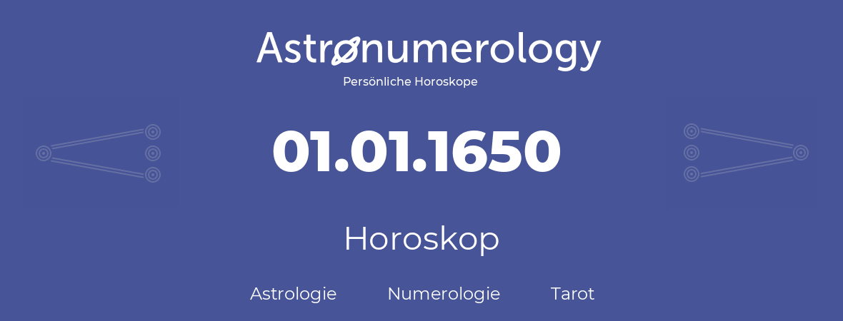 Horoskop für Geburtstag (geborener Tag): 01.01.1650 (der 1. Januar 1650)