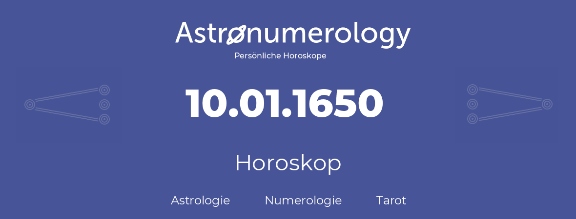 Horoskop für Geburtstag (geborener Tag): 10.01.1650 (der 10. Januar 1650)