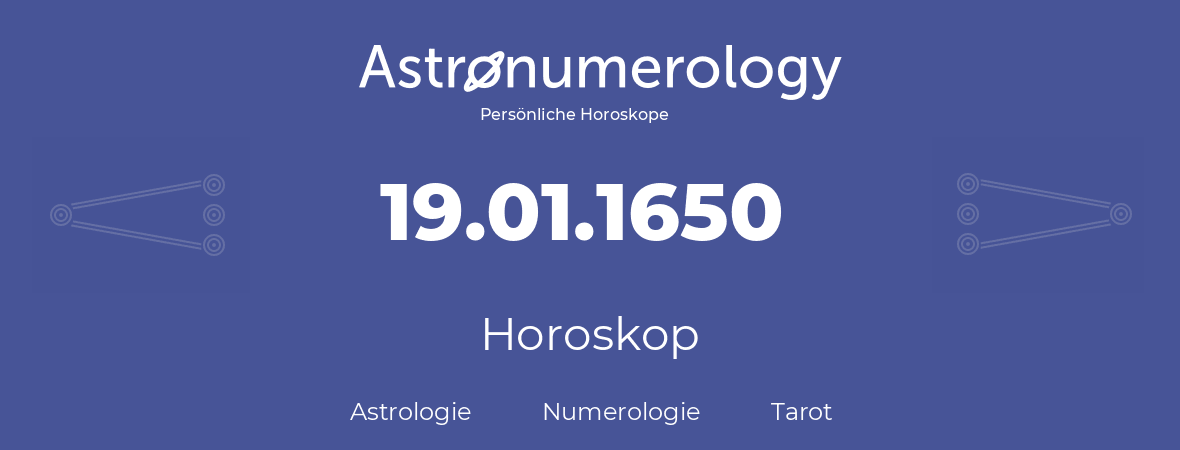 Horoskop für Geburtstag (geborener Tag): 19.01.1650 (der 19. Januar 1650)