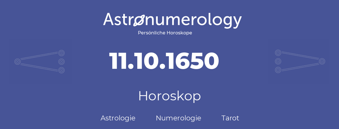 Horoskop für Geburtstag (geborener Tag): 11.10.1650 (der 11. Oktober 1650)