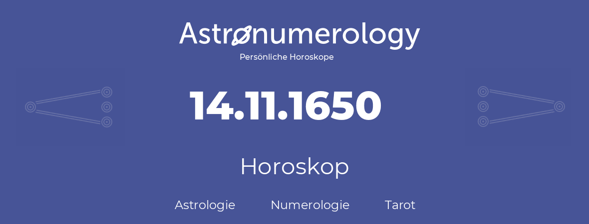 Horoskop für Geburtstag (geborener Tag): 14.11.1650 (der 14. November 1650)