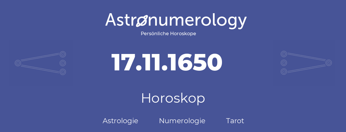 Horoskop für Geburtstag (geborener Tag): 17.11.1650 (der 17. November 1650)