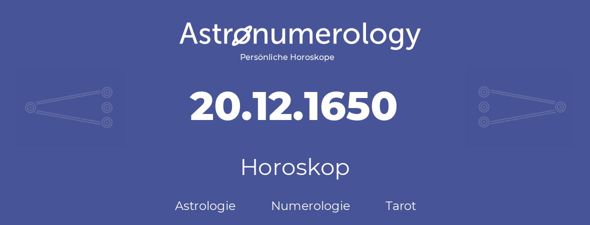 Horoskop für Geburtstag (geborener Tag): 20.12.1650 (der 20. Dezember 1650)