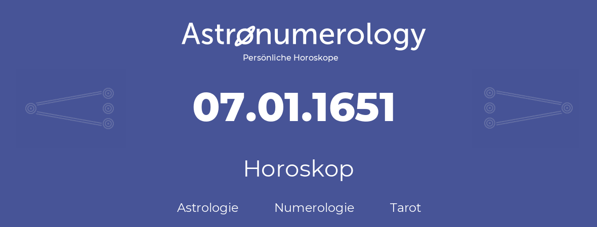 Horoskop für Geburtstag (geborener Tag): 07.01.1651 (der 07. Januar 1651)