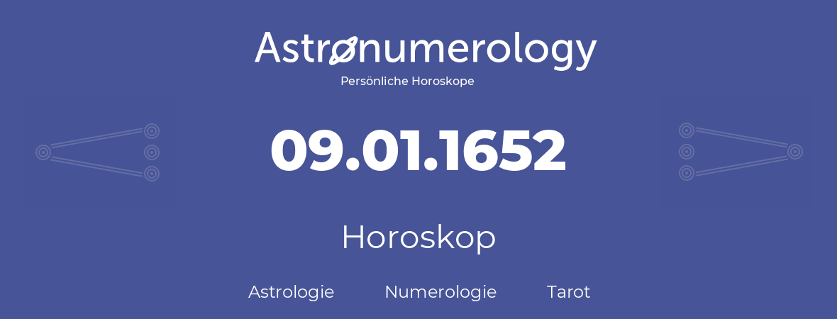 Horoskop für Geburtstag (geborener Tag): 09.01.1652 (der 09. Januar 1652)