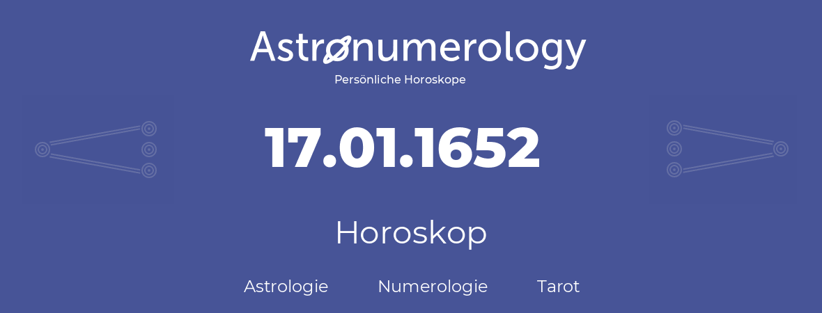 Horoskop für Geburtstag (geborener Tag): 17.01.1652 (der 17. Januar 1652)