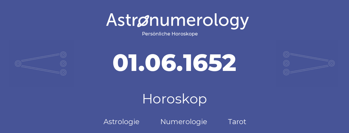 Horoskop für Geburtstag (geborener Tag): 01.06.1652 (der 1. Juni 1652)