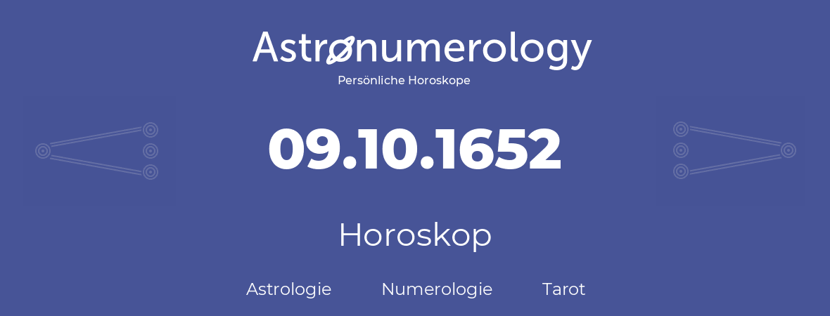 Horoskop für Geburtstag (geborener Tag): 09.10.1652 (der 9. Oktober 1652)