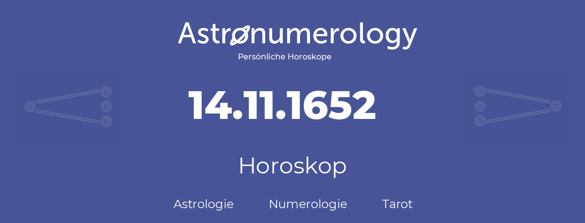 Horoskop für Geburtstag (geborener Tag): 14.11.1652 (der 14. November 1652)