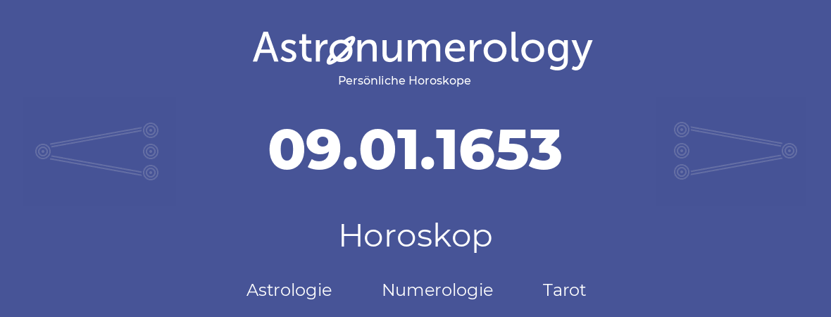 Horoskop für Geburtstag (geborener Tag): 09.01.1653 (der 9. Januar 1653)