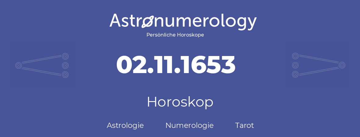 Horoskop für Geburtstag (geborener Tag): 02.11.1653 (der 2. November 1653)