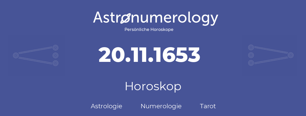 Horoskop für Geburtstag (geborener Tag): 20.11.1653 (der 20. November 1653)