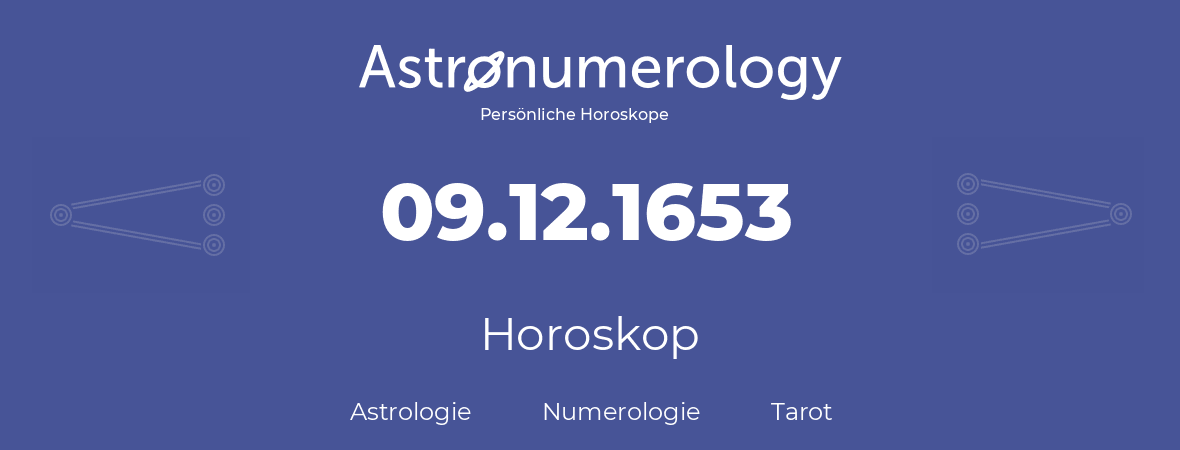 Horoskop für Geburtstag (geborener Tag): 09.12.1653 (der 09. Dezember 1653)