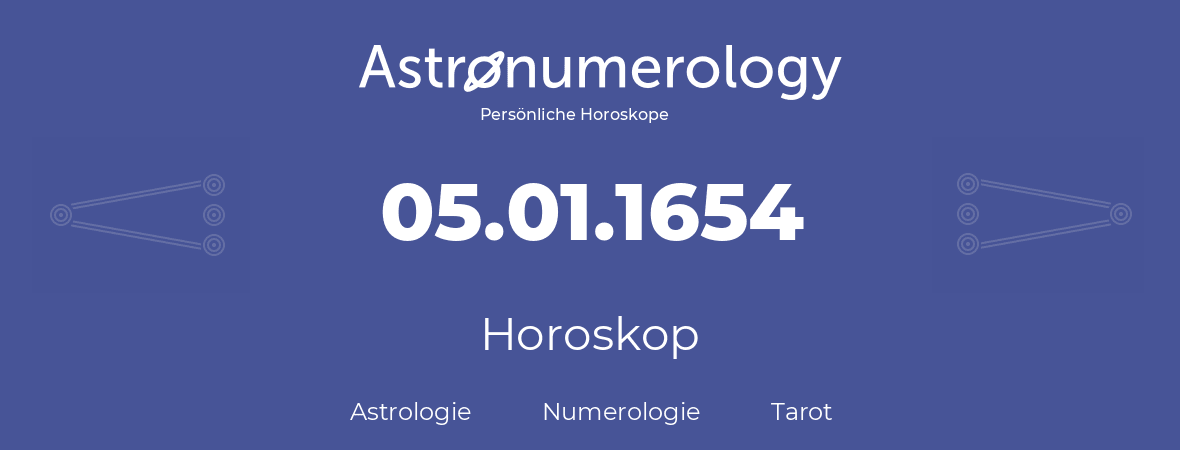 Horoskop für Geburtstag (geborener Tag): 05.01.1654 (der 05. Januar 1654)