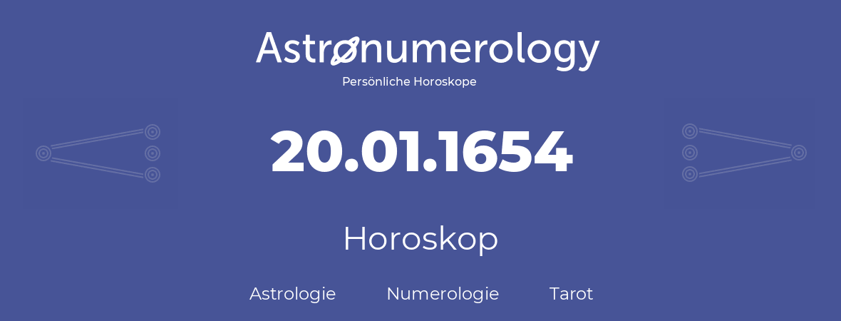 Horoskop für Geburtstag (geborener Tag): 20.01.1654 (der 20. Januar 1654)