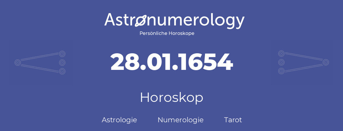 Horoskop für Geburtstag (geborener Tag): 28.01.1654 (der 28. Januar 1654)