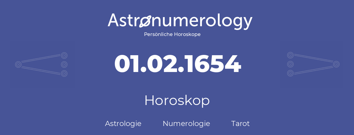 Horoskop für Geburtstag (geborener Tag): 01.02.1654 (der 1. Februar 1654)