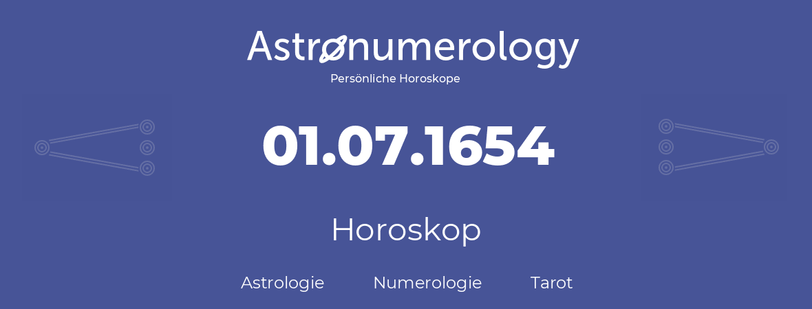 Horoskop für Geburtstag (geborener Tag): 01.07.1654 (der 1. Juli 1654)