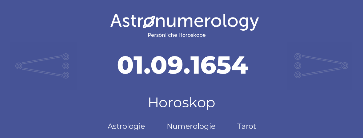 Horoskop für Geburtstag (geborener Tag): 01.09.1654 (der 01. September 1654)