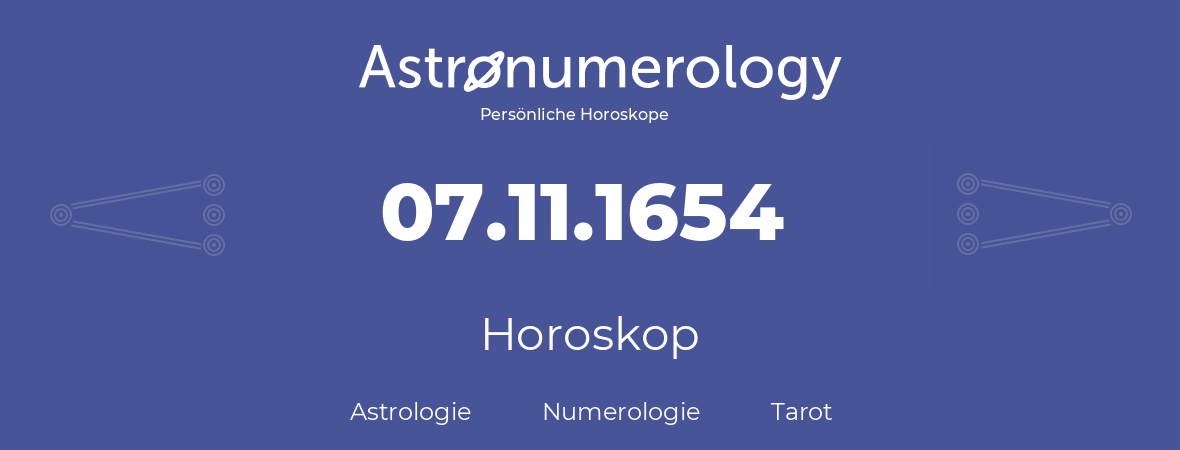Horoskop für Geburtstag (geborener Tag): 07.11.1654 (der 07. November 1654)