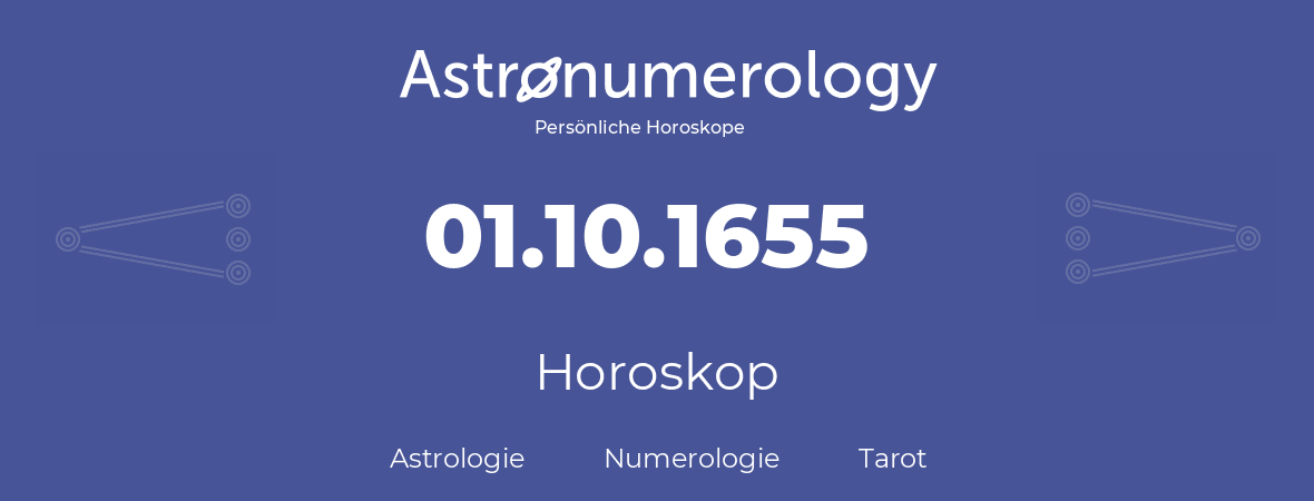 Horoskop für Geburtstag (geborener Tag): 01.10.1655 (der 1. Oktober 1655)