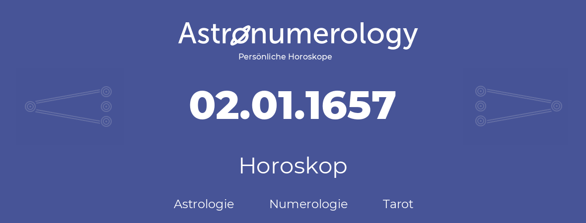 Horoskop für Geburtstag (geborener Tag): 02.01.1657 (der 2. Januar 1657)