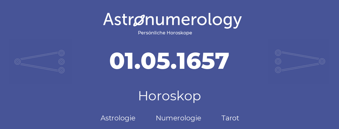 Horoskop für Geburtstag (geborener Tag): 01.05.1657 (der 1. Mai 1657)