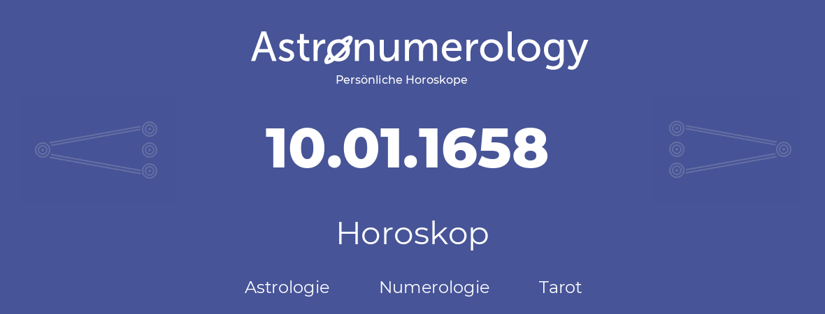 Horoskop für Geburtstag (geborener Tag): 10.01.1658 (der 10. Januar 1658)