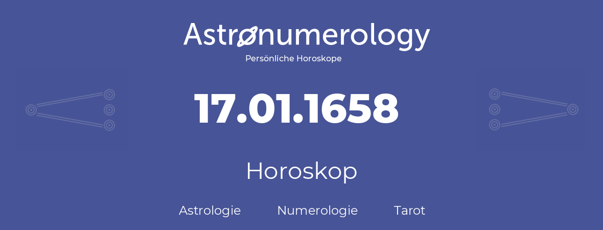 Horoskop für Geburtstag (geborener Tag): 17.01.1658 (der 17. Januar 1658)