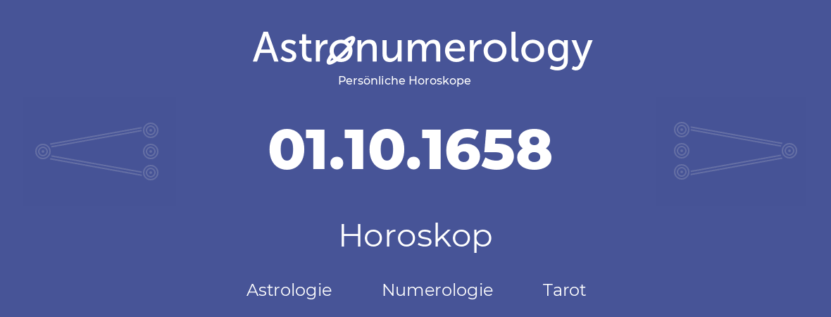 Horoskop für Geburtstag (geborener Tag): 01.10.1658 (der 1. Oktober 1658)