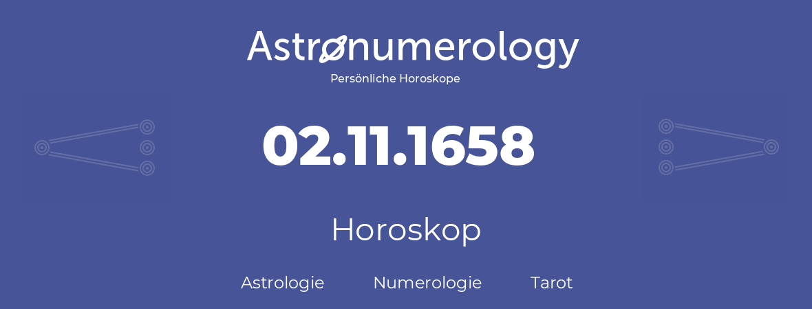 Horoskop für Geburtstag (geborener Tag): 02.11.1658 (der 2. November 1658)