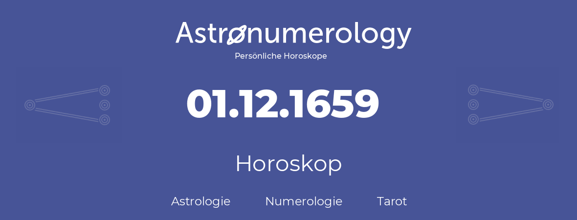 Horoskop für Geburtstag (geborener Tag): 01.12.1659 (der 01. Dezember 1659)