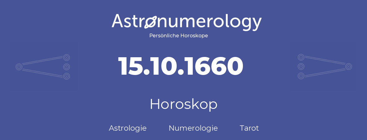 Horoskop für Geburtstag (geborener Tag): 15.10.1660 (der 15. Oktober 1660)