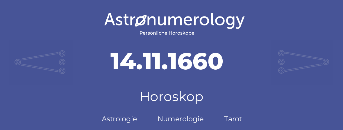 Horoskop für Geburtstag (geborener Tag): 14.11.1660 (der 14. November 1660)