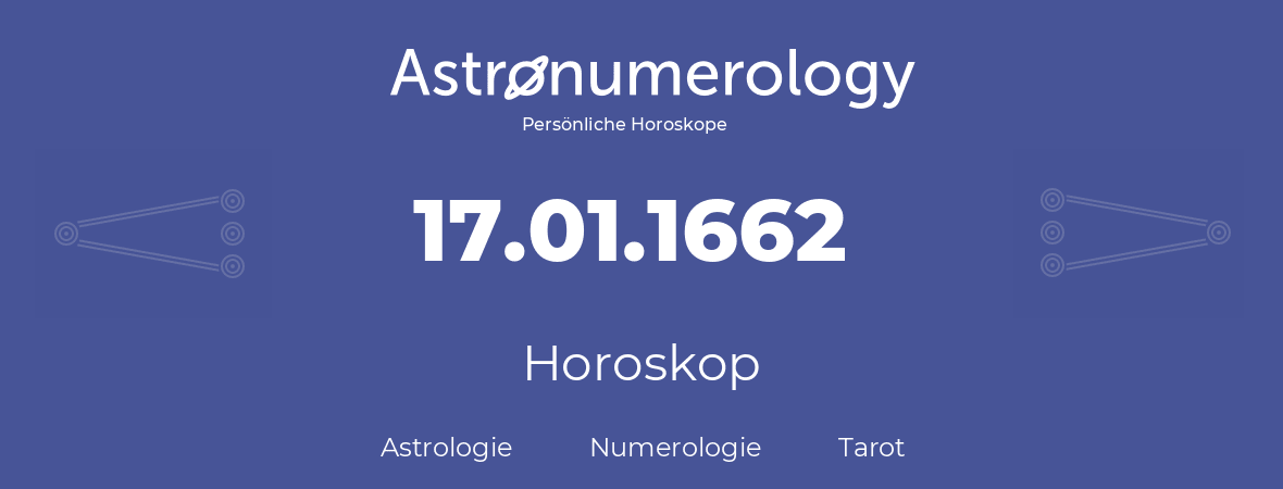 Horoskop für Geburtstag (geborener Tag): 17.01.1662 (der 17. Januar 1662)