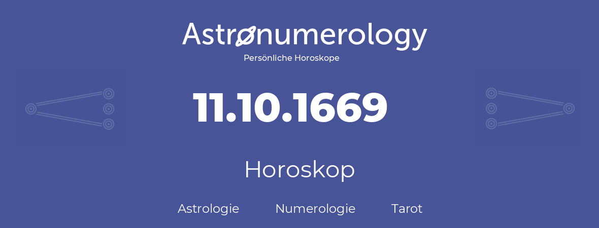 Horoskop für Geburtstag (geborener Tag): 11.10.1669 (der 11. Oktober 1669)