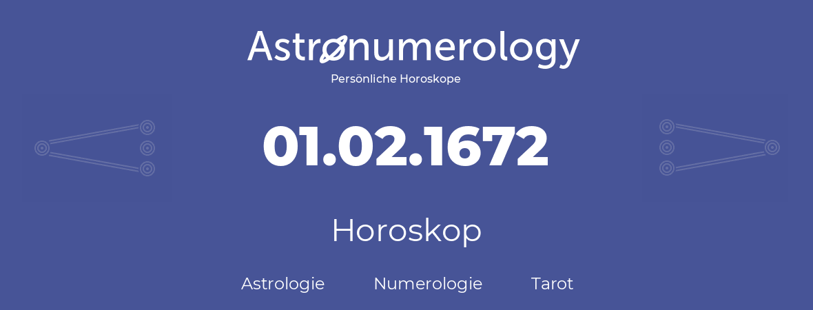 Horoskop für Geburtstag (geborener Tag): 01.02.1672 (der 29. Februar 1672)