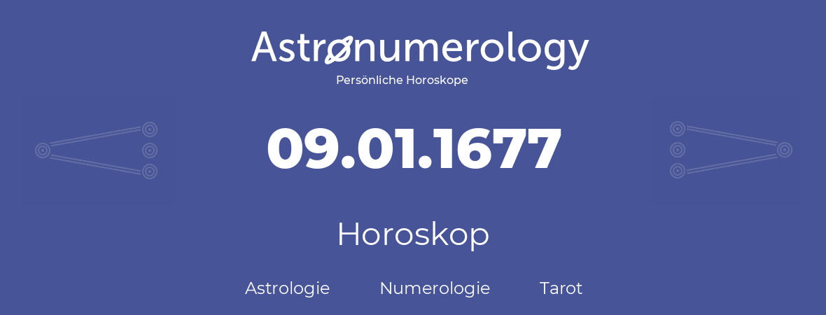 Horoskop für Geburtstag (geborener Tag): 09.01.1677 (der 09. Januar 1677)