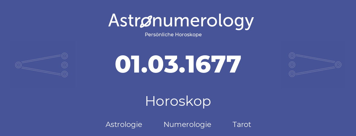 Horoskop für Geburtstag (geborener Tag): 01.03.1677 (der 01. Marz 1677)